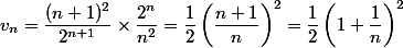 v_n=\dfrac{(n+1)^2}{2^{n+1}}\times \dfrac{2^n}{n^2}=\dfrac{1}{2}\left(\dfrac{n+1}{n}\right)^2=\dfrac{1}{2}\left(1+\dfrac{1}{n}\right)^2